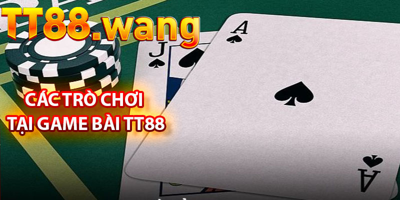 Game Bài TT88 – Những Trải Nghiệm Hấp Dẫn 1 Các Trò Chơi Tại Game Bài TT88